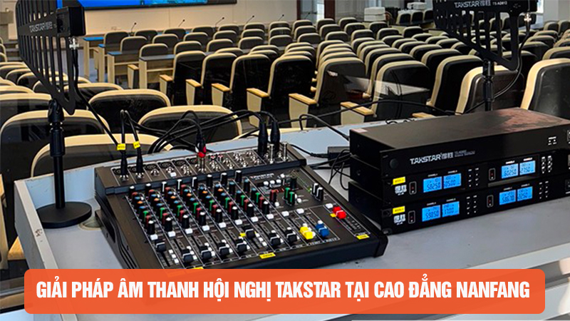 Giải pháp âm thanh hội nghị Takstar tại Trường Cao Đẳng Nanfang: Đẳng cấp hội trường đa năng hiện đại